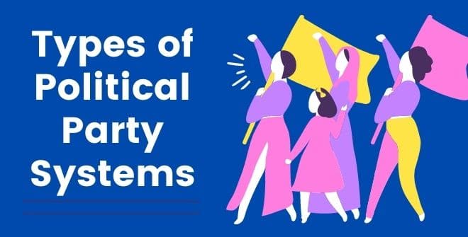 Types Of Political Party Systems - Political Science